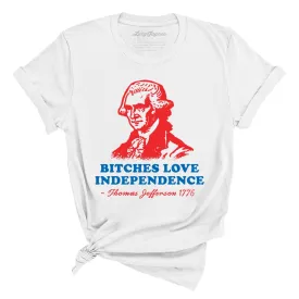 Bitches Love Independence Tee